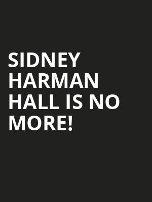 Sidney Harman Hall is no more